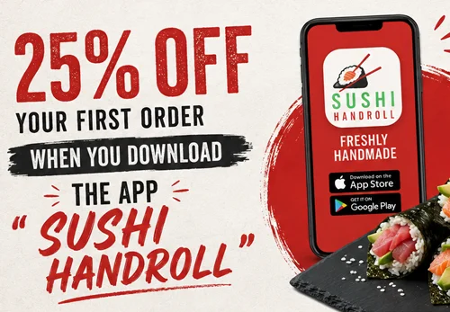 25% OFF YOUR FIRST ORDER WHEN YOU DOWNLOAD THE APP “SUSHI HANDROLL”